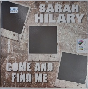 Come and Find Me written by Sarah Hilary performed by Imogen Church on Audio CD (Unabridged)